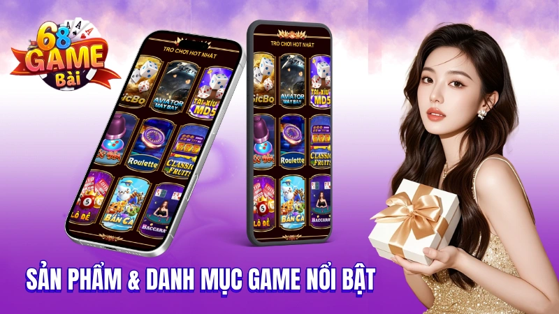 68 Game Bài: Sản Phẩm & Danh Mục Game nổi bật